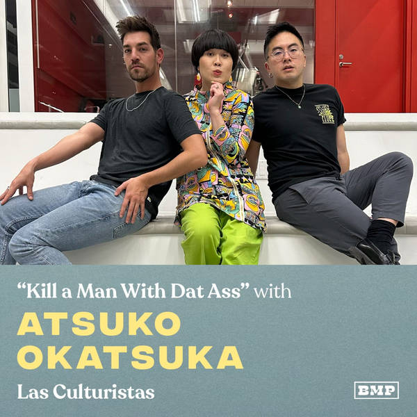 "Kill A Man With Dat Ass" (w/ Atsuko Okatsuka)