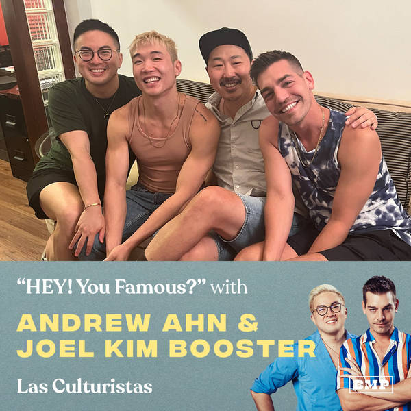 "HEY! You Famous?" (w/ Andrew Ahn & Joel Kim Booster)