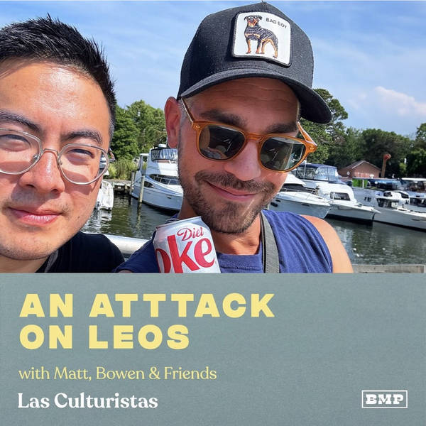 "An Attack On Leos" (w/ Matt, Bowen & Friends)