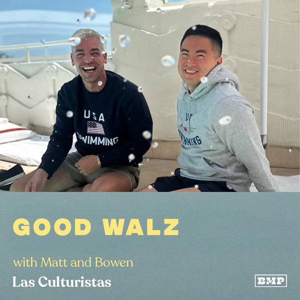 "Good Walz" (w/ Matt & Bowen)