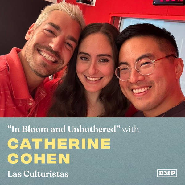 "In Bloom and Unbothered" (w/ Catherine Cohen)