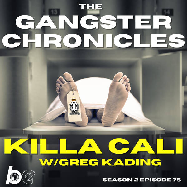 EP 75: Killa Cali w/ Greg Kading