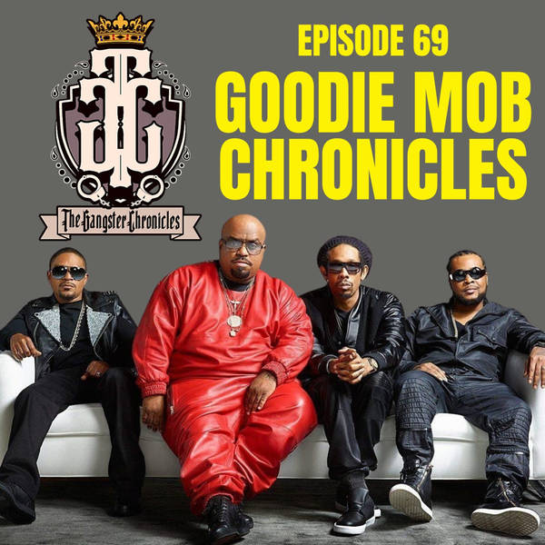 EP 97: The Goodie Mob Chronicles