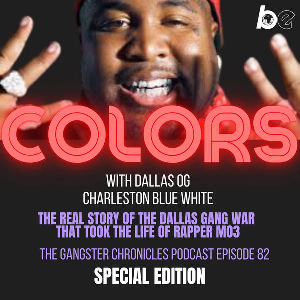 EP 82: Colors-Rapper MO3 Victim Of Gang War