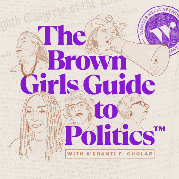 BONUS: The Brown Girls Guide to Politics Season 9