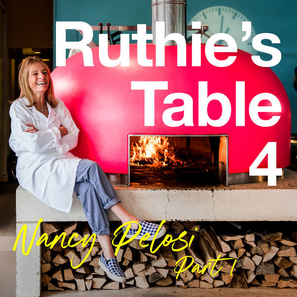 Ruthie's Table 4: Nancy Pelosi Part 1