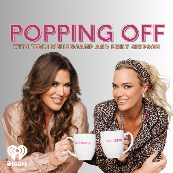 Two Ts Presents: Popping Off with Teddi Mellencamp & Emily Simpson (VPR Premiere)
