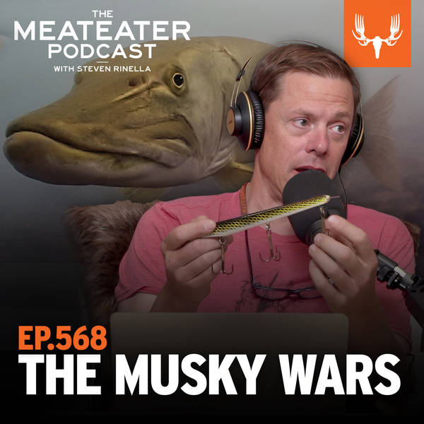 Ep. 569: The Musky Wars