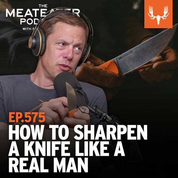 Ep. 575: How to Sharpen a Knife Like a Real Man