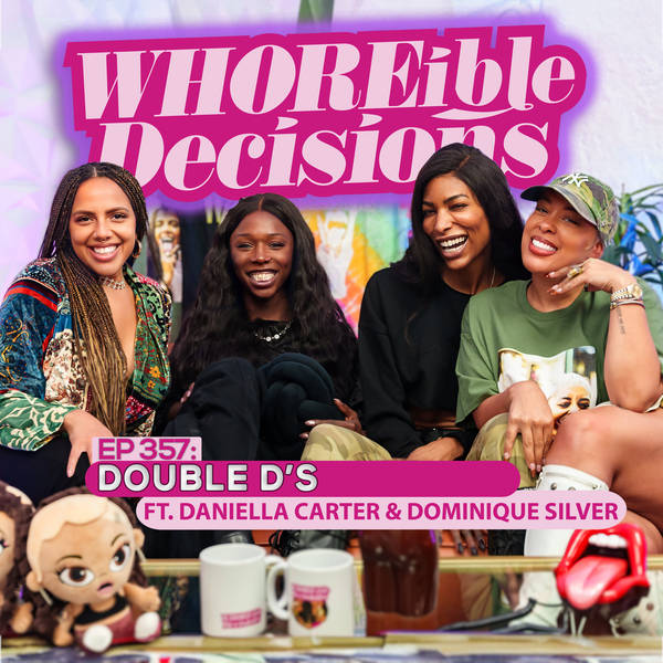 Ep. 357: Double D’s (Ft. Daniella Carter & Dominique Silver)