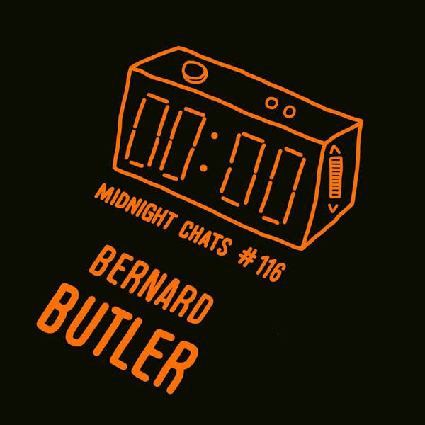Ep 116: Bernard Butler