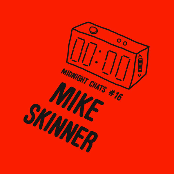 Ep 16: Mike Skinner