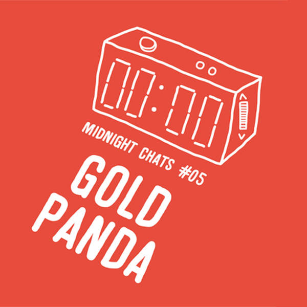 Ep 05: Gold Panda