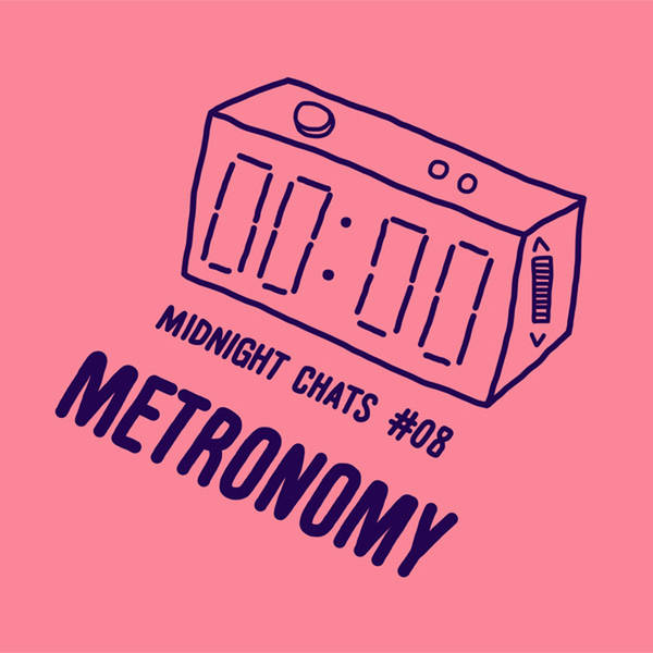 Ep 08: Metronomy