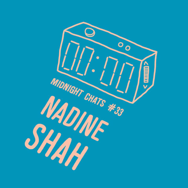 Ep 33: Nadine Shah