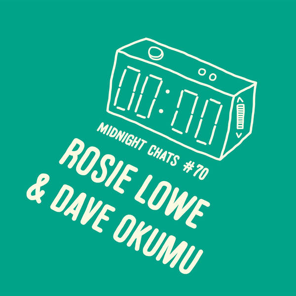 Ep 70: Rosie Lowe + Dave Okumu