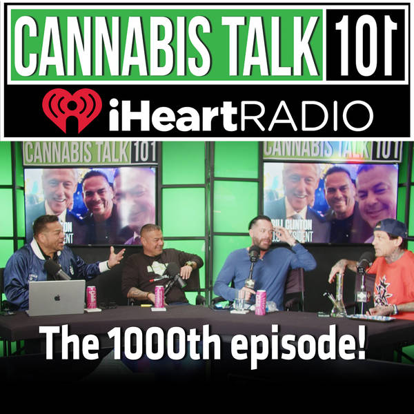 The 1000th Episode| Cannabis Talk 101