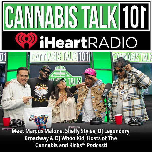 Meet Marcus Malone, Shelly Styles, DJ Legendary Broadway & DJ Whoo Kid, Hosts of The Cannabis and Kicks™ Podcast!