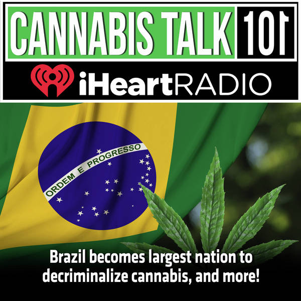 Brazil becomes largest nation to decriminalize cannabis, and more!