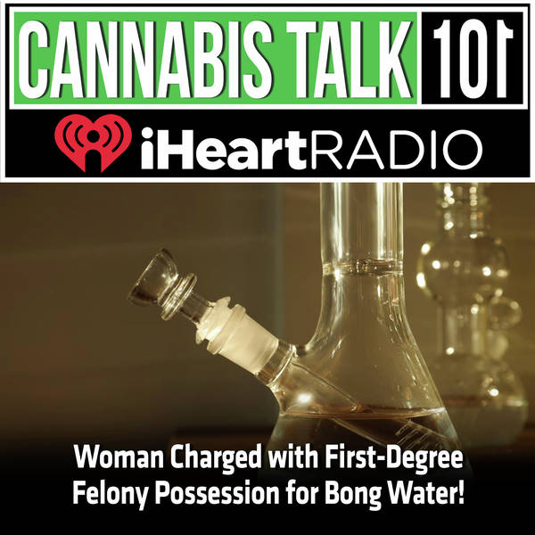 Woman Charged with First-Degree Felony Possession for Bong Water!