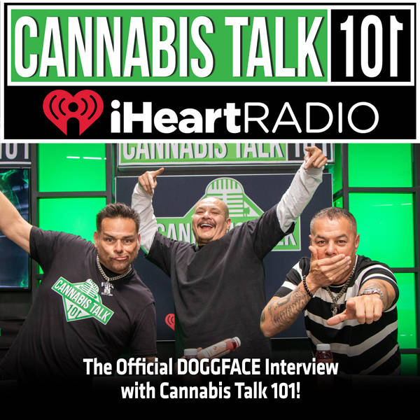 The Official DOGGFACE Interview with Cannabis Talk 101!