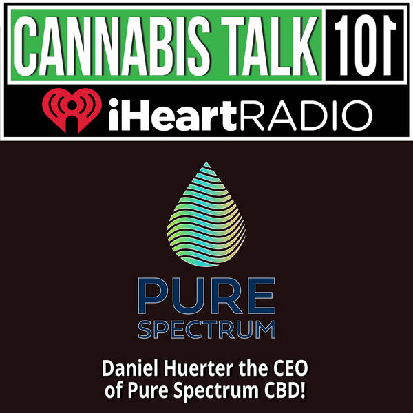 Organically enhancing lives of people in need nationwide with Daniel Huerter, CEO of Pure Spectrum CBD™!