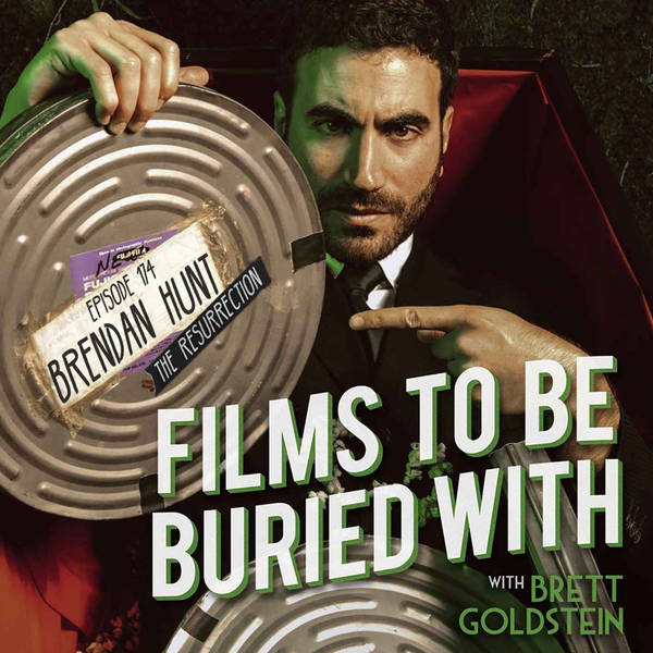 Brendan Hunt - The Resurrection! • Films To Be Buried With with Brett Goldstein #174