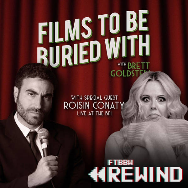FTBBW REWIND! • Roisin Conaty (live @ The BFI) • Films To Be Buried With with Brett Goldstein