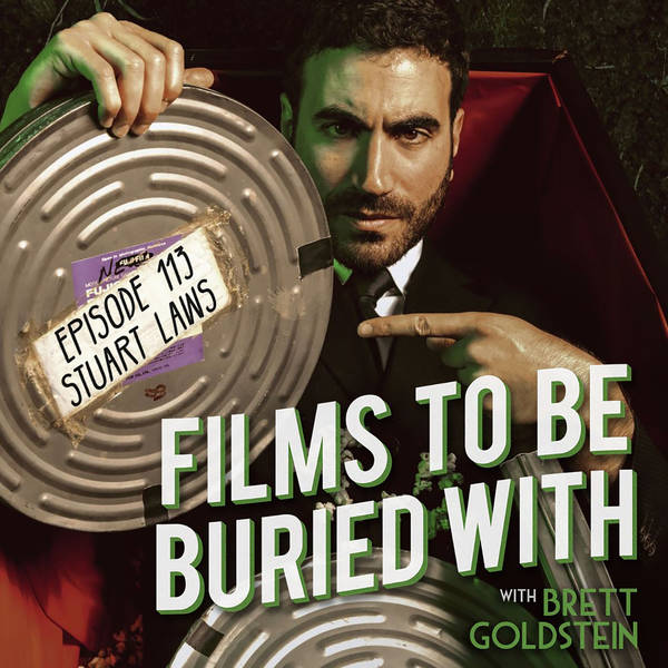 Stuart Laws • Films To Be Buried With with Brett Goldstein #113