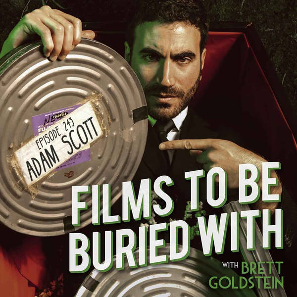 Adam Scott • Films To Be Buried With with Brett Goldstein #243
