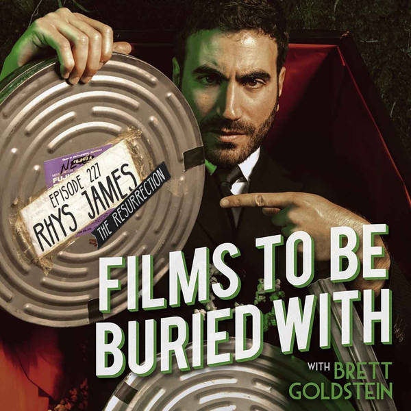 Rhys James - The Resurrection! • Films To Be Buried With with Brett Goldstein #227