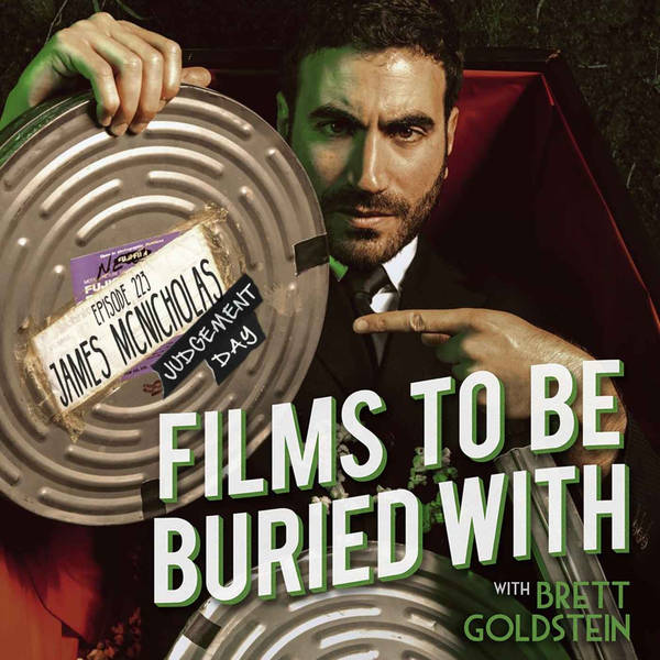 James McNicholas - Judgement Day • Films To Be Buried With with Brett Goldstein #223