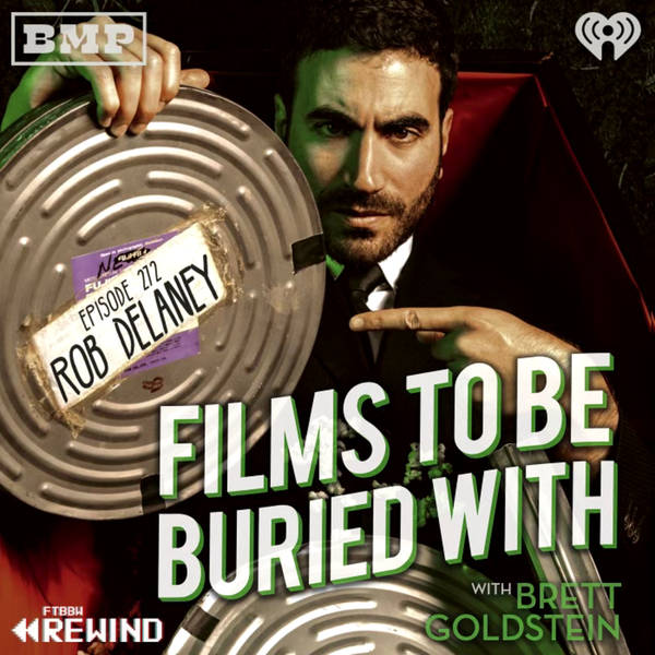 Rob Delaney (episode 107 rewind!) • Films To Be Buried With with Brett Goldstein #272