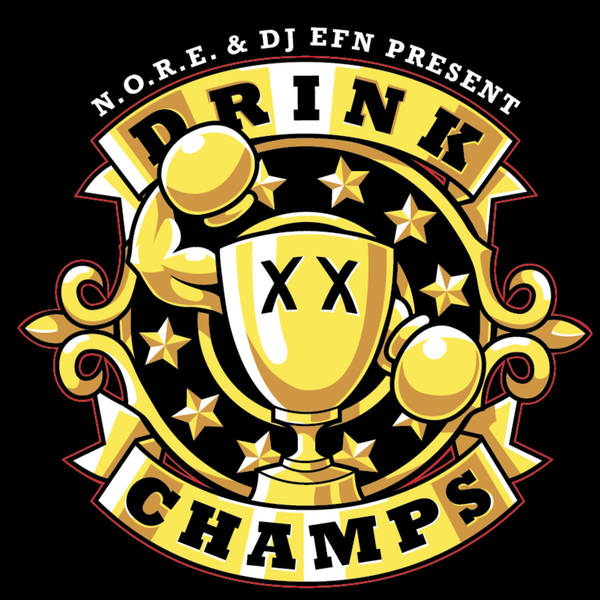 Episode 11 w/ the Drink Champs Family