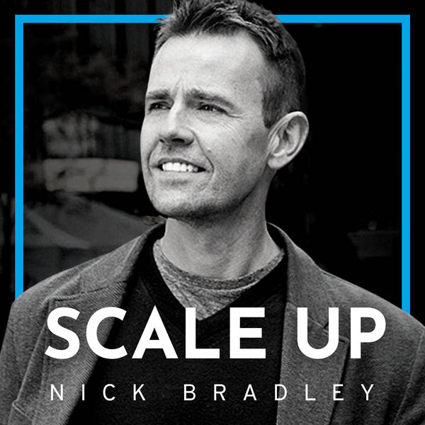 Scale Up With Nick Bradley - Podcast