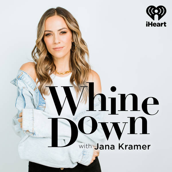 Whine Down with Jana Kramer - Podcast