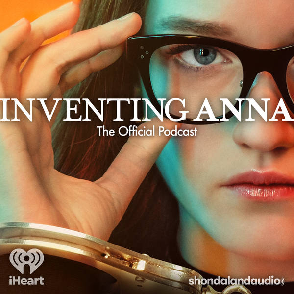 Inventing Anna: The Official Podcast