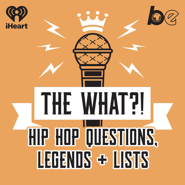 The What?! Hip Hop, Questions, Legends and Lists