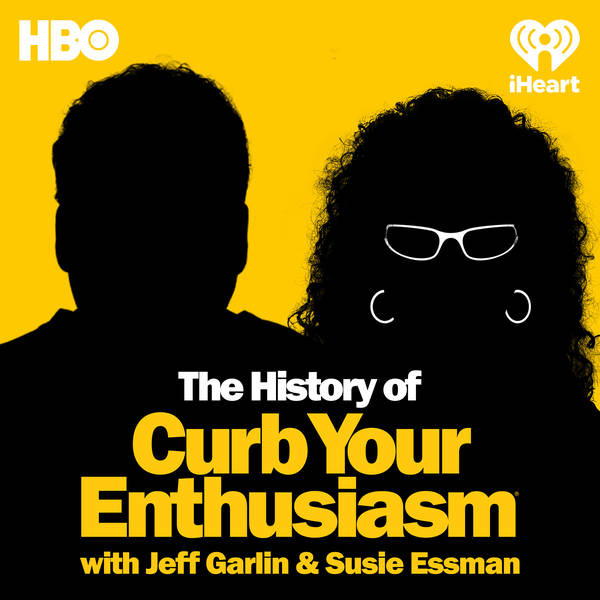 The History Of Curb Your Enthusiasm With Jeff Garlin & Susie Essman