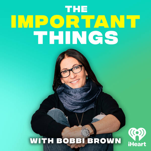 Introducing: The Important Things with Bobbi Brown & Anjali Kumar