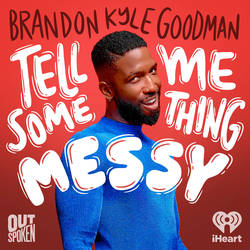 Tell Me Something Messy with Brandon Kyle Goodman image