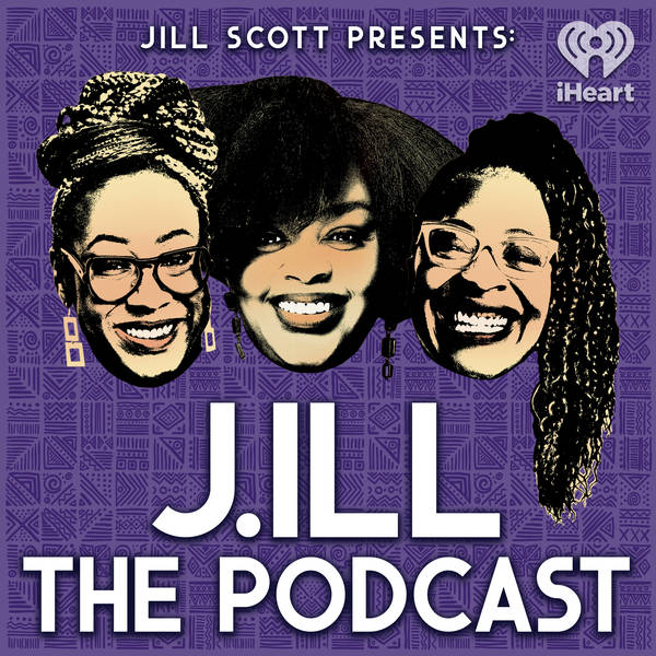 Jill Scott Presents: J.ill The Podcast