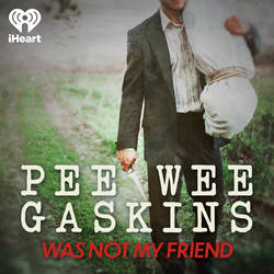 Pee Wee Gaskins Was Not My Friend image