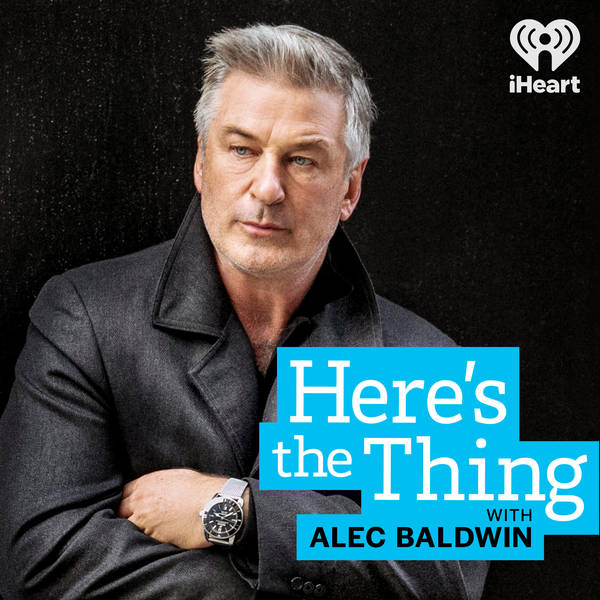 Here's The Thing with Alec Baldwin - Podcast