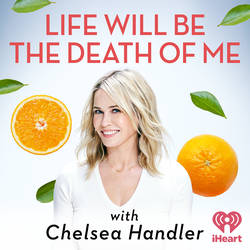 Life Will Be the Death of Me with Chelsea Handler image