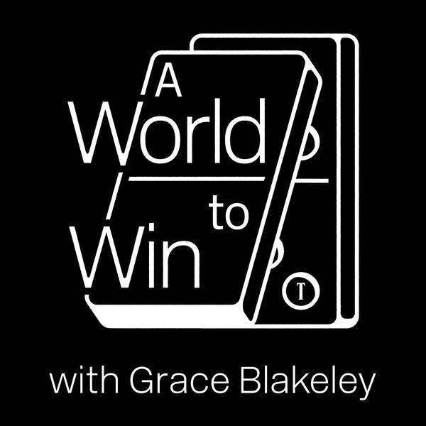 A World to Win with Grace Blakeley