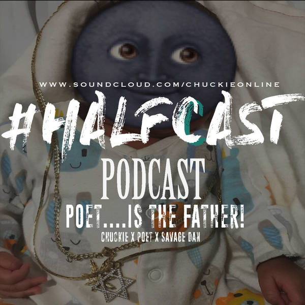 HALFCAST PODCAST: Poet...IS The Father!