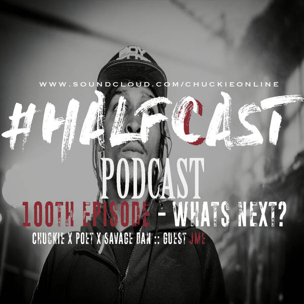 HALFCAST PODCAST: 100th Episode with JME