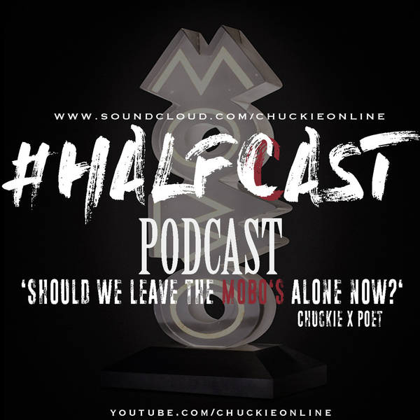 HALFCAST PODCAST: Should We Leave The MOBO's Alone Now?