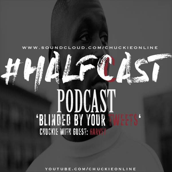 HALFCAST PODCAST: Blinded By Your Tweets - Guest: Harvey